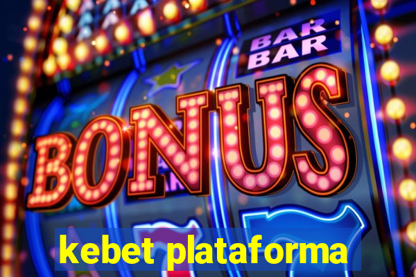 kebet plataforma